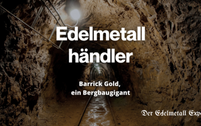 Edelmetallhändler – Barrick Gold, ein Bergbaugigant