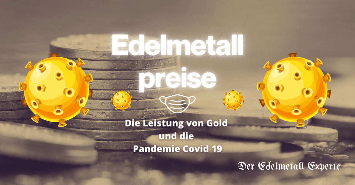 Edelmetallpreise - Die Leistung von Gold und die Pandemie Covid 19