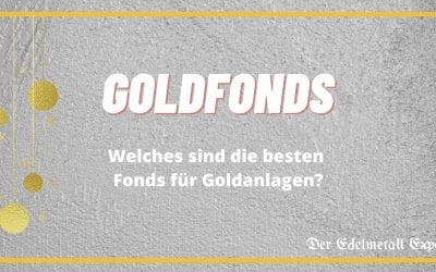 Welches sind die besten Goldfonds?