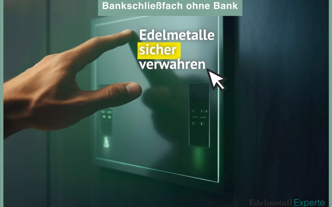 Edelmetalle sicher verwahren – im Bankschließfach ohne Bank