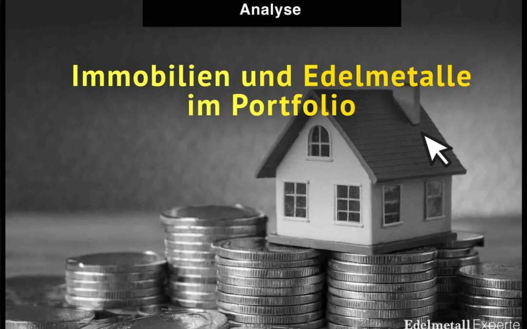 Immobilien und Edelmetalle im Portfolio – so gelingt die perfekte Streuung